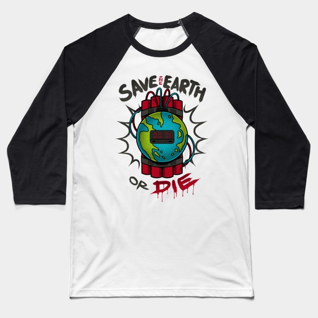 Save Earth or Die Baseball T-Shirt by CyberpunkTees